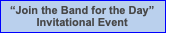 Text Box: Join the Band for the DayInvitational Event